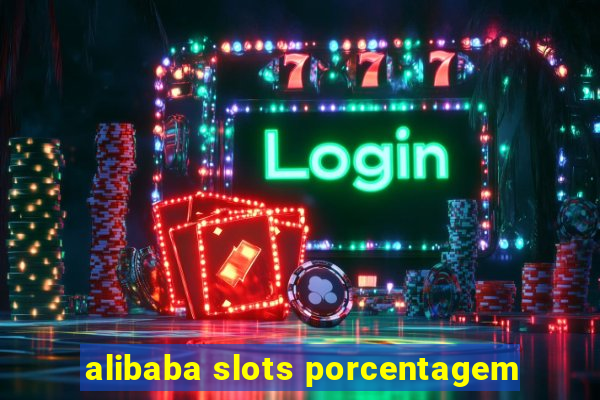 alibaba slots porcentagem